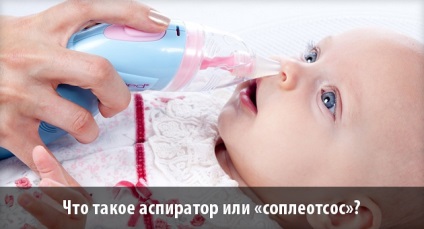 Aspirator csecsemőknek féle sopleotsosov gyerekeknek kiválasztani a legjobb és megfelelően tiszta