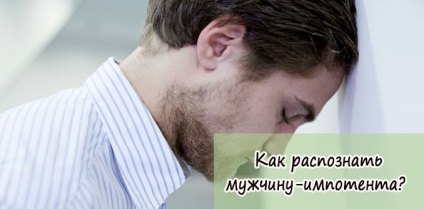 Hogyan ismerjük fel a férfi impotens () Hogyan ismerjük fel a férfi impotens