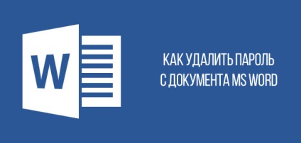 Hogyan lehet eltávolítani a jelszót a dokumentum MS Word (cikket a munka) Hogyan lehet eltávolítani a jelszót a dokumentum MS Word