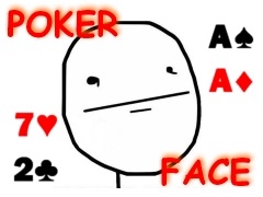 Poker face (póker arc), olyan módon, hogy az érzelmek kifejezésére és arckifejezések a pókerben