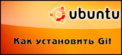 Hogyan kell telepíteni a git az ubuntu