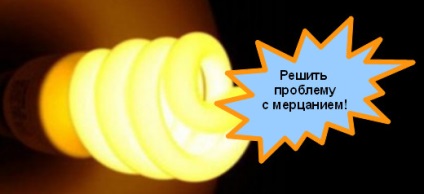 Miért energiatakarékos lámpák villognak (villódzó energiatakarékos probléma) Miért energiatakarékos lámpák villognak