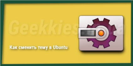 Hogyan változtassuk meg a témát ubuntu
