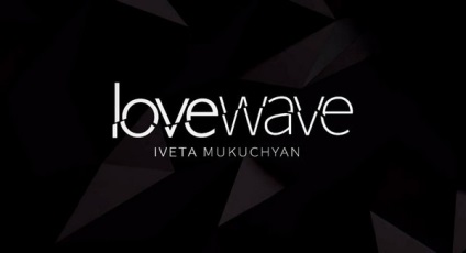 Iveta mukuchyan - lovewave dalszöveg (szó) fordítása a dal Eurovíziós la videoklip dalszöveg