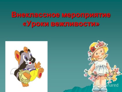 Előadás udvariasság órák (szentelt a magatartási szabályokat.) Előadás udvariasság tanulságok