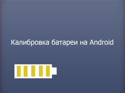 Akkumulátor kalibrálása Android