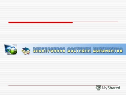 Előadás a mi elektronikus dokumentumok továbbításának elektronikus dokumentumok továbbításának - az