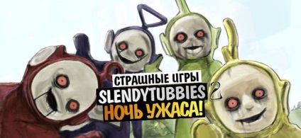 Slendytubbies 2 - borzalmas Teletubbies