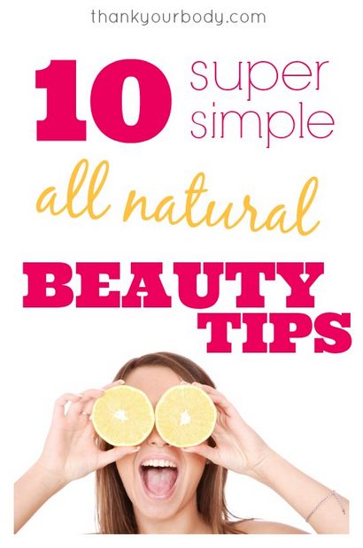 10 Super-Einfach All Natural Beauty-Tipps