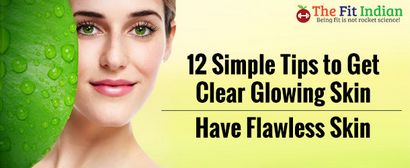 12 einfache Tipps Klare strahlende Haut Get natürlich - haben makellose Haut
