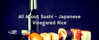 Tout à propos de Sushi - Japonais Vinegared riz (Comment faire vous-même Sushi)