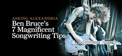 Asking Alexandria guitariste Ben Bruce de 7 Magnifique Songwriting Conseils - Le magazine Guitar, The