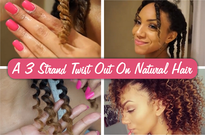 Comment faire pour créer un magnifique 3 Strand Twist Out sur cheveux naturels