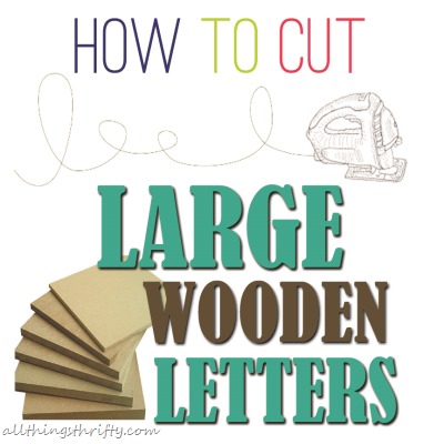 Comment couper de grandes lettres avec une scie sauteuse - All Things Thrifty