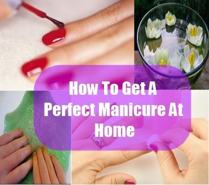 Wie eine Maniküre zu Hause tun - Hausgemachte Maniküre Rezepte & amp; Schritte zur perfekten Maniküre, Home Remedies