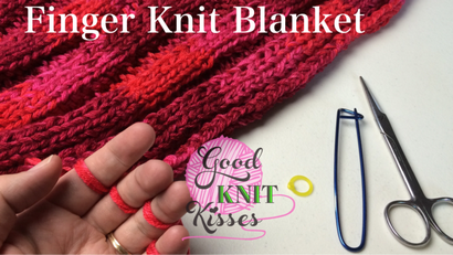 Comment tricoter une couverture doigt - GoodKnit Baisers