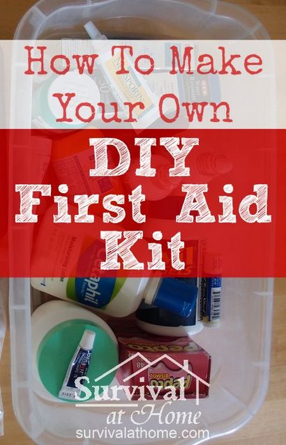 Wie Sie Ihre eigenen DIY Erste-Hilfe-Kit - Überleben zu Hause