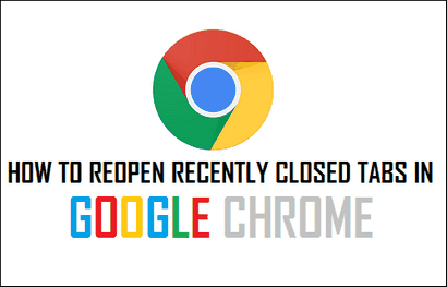 Comment Rouvrez les onglets fermés récemment dans Google Chrome