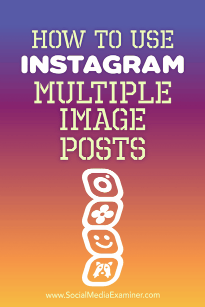 Comment utiliser Instagram Messages d'image multiples Examiner les médias sociaux
