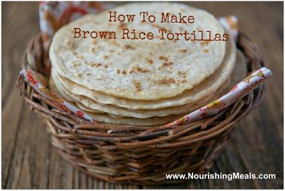 Repas nourrissants Comment faire farine de riz brun Tortillas (sans gluten, végétalien)