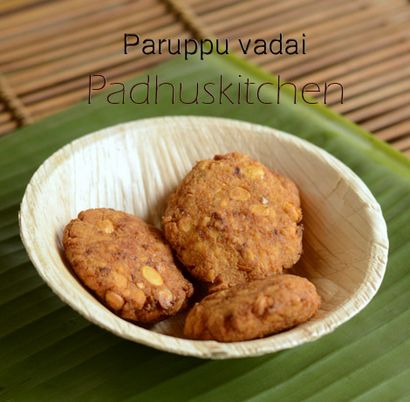 Paruppu Vadai Recette (sans oignons) -Dal Vada-Parippu Vada, Padhuskitchen