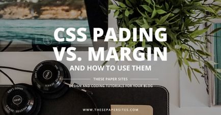 padding és margin és hogyan kell használni azok tulajdonságait, css (margin) Padding és margin tulajdonságok és hogyan kell használni őket, css