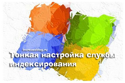 Indexelő szolgáltatás ablakok, kiigazítási programok (indexelés) Indexelő szolgáltatás ablakok, kiigazítási programok