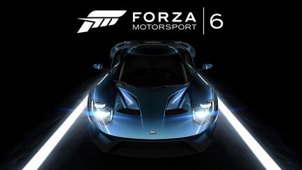 Преглед на игра Forza Motorsport 6 новият крал на симулаторите на жанрови - датата на освобождаване, мнения, отзиви, и