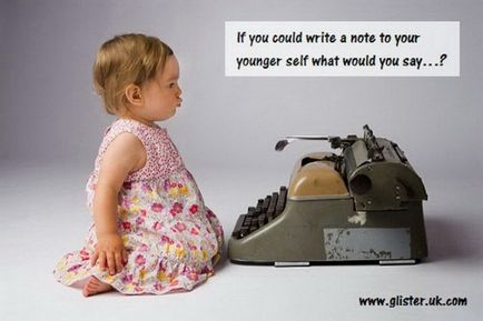 Ако можеше да се напише писмо до себе си млад, какво бихте казали