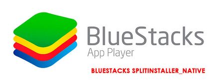 Bluestacks splitinstaller_native