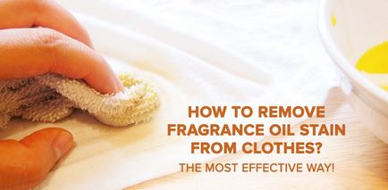 Як видалити пляму аромамасла з одягу найефективніший спосіб!