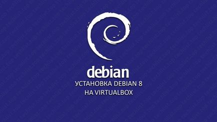Instalarea programului debian 8 pe o virtuală a mașinii virtuale, o listă tehnică