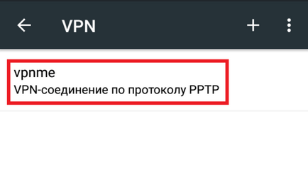 Cum se configurează o conexiune VPN pe Android (Android) - instrucțiuni cu capturi de ecran video