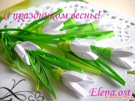 Snowdrop în tehnica quilling - țara-mamă