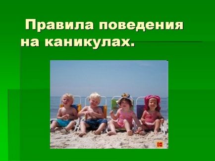 Prezentări pe tema vacanței - vara, iarna, primăvara, toamna, despre regulile de comportament în România