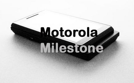 Motorola milestone, призначений для користувача досвід