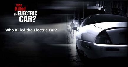 Роздуми про фільм хто вбив електромобіль (who killed the electric car), екологічні автомобілі