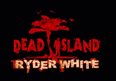 Ryder white dlc, доповнення райдер уайт (ryder white) для гри dead island - скріншоти, відео