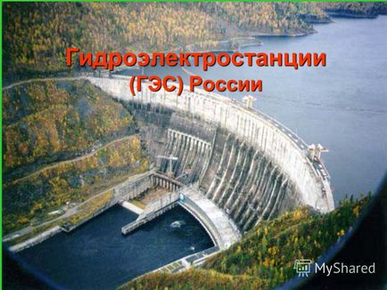 Prezentare pe tema centralei hidroelectrice (GES) a Rusiei