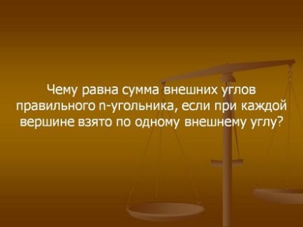 Care este suma unghiurilor exterioare ale unui regulat n-gon, dacă pentru - prezentarea 184179-18