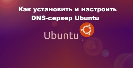Cum se instalează și se configurează serverul ubuntu dns
