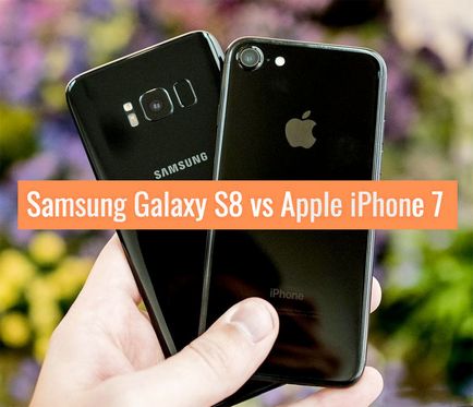 10 motive pentru care iPhone 7 este mai bun decât samsung galaxia s8, - știri din lumea mărului