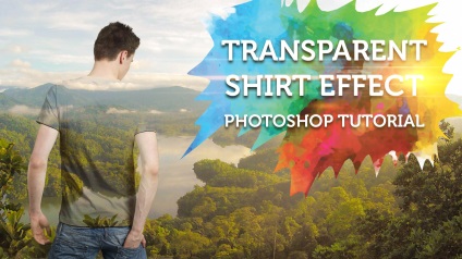 Creați efectul unui tricou transparent în Photoshop