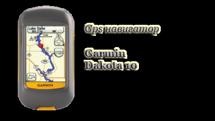 GPS Garmin Dakota 10 - kiváló turisztikai navigátor