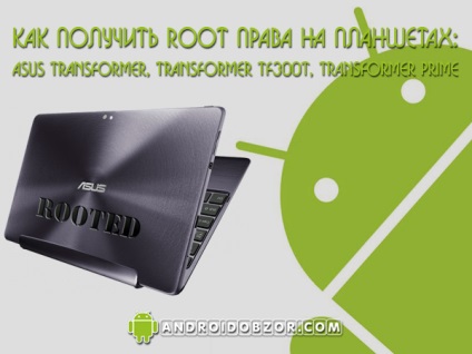 Cum se obține drepturi de root pe tablete asus transformer