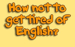 Cum să nu vă obosesc să învățați limba engleză, enjoyenglish-blog