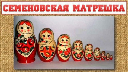 Semenovskaya Matryoshka istorie de creație, descriere și pictura