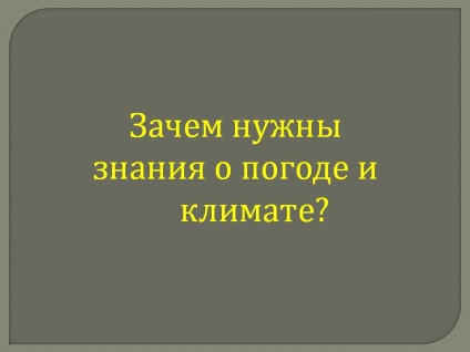 De ce aveți nevoie de cunoștințe despre vreme și climă - prezentare 16263-3
