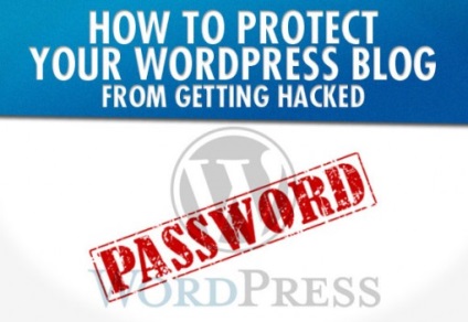 Cum de a proteja un blog wordpress, recomandări pentru protejarea site-ului, prevenirea atacurilor pe site