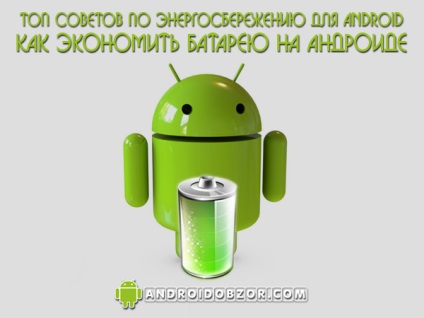 Top sfaturi pentru economisirea energiei pentru Android